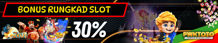 PWKTOTO BONUS RUNGKAD SLOT 30%